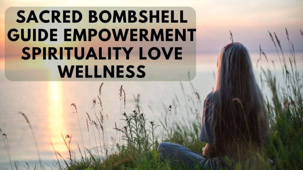 Empowerment and Wellness: The Sacred Bombshell Guide to Spirituality and Love