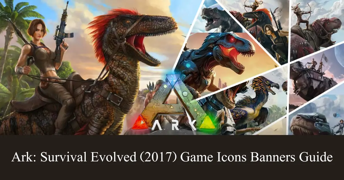 ARK: Survival Evolved (2017) Game Icons and Banners